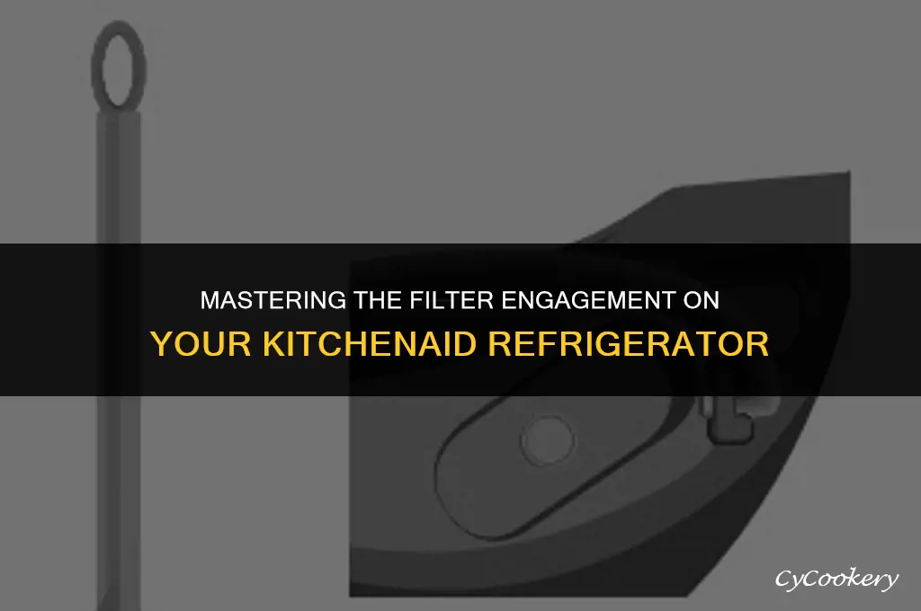 how to engage filter on kitchen aid refrigerator