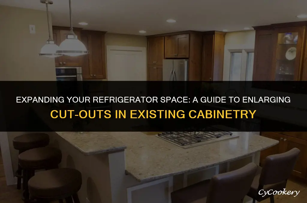 how to enlarge refrigerator cut-out in existing cabinetry