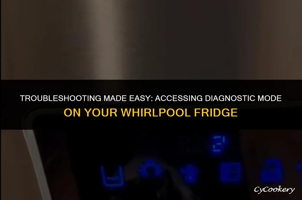 how to enter diagnostic mode on whirlpool refrigerator