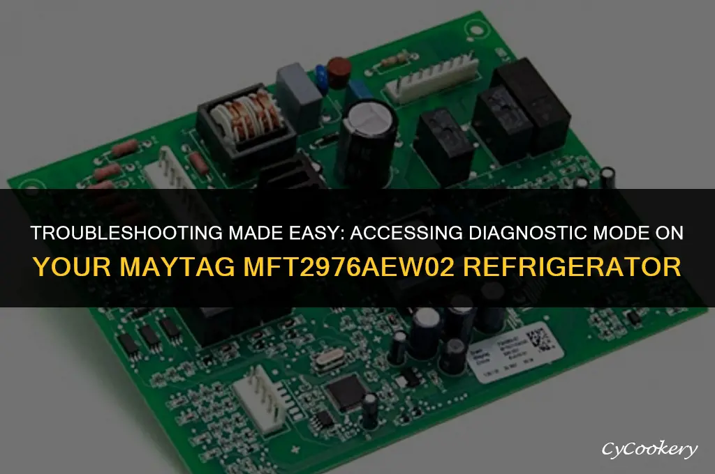how to enter diagnostic service mode maytag refrigerator mft2976aew02