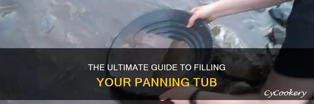 how to fill panning tub