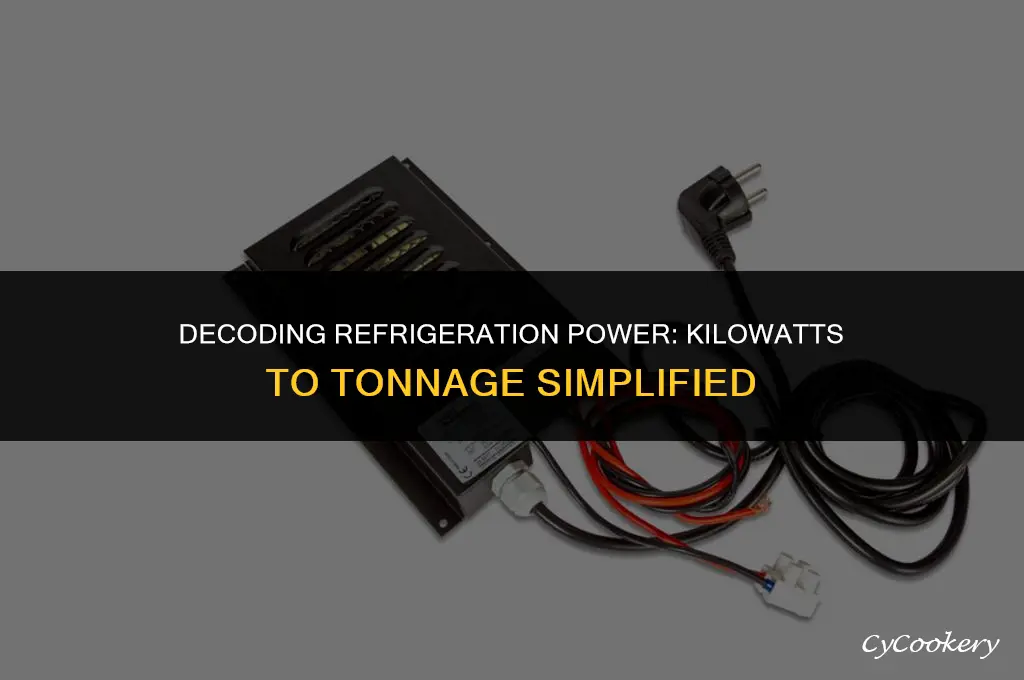 how to find kilowatt into tonnage in refrigeration