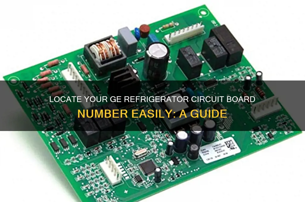how to find my ge refrigerator cuircuit board number
