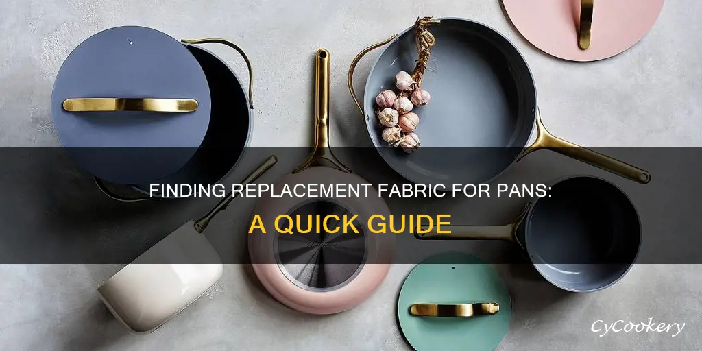 how to find replacement fabric for pans