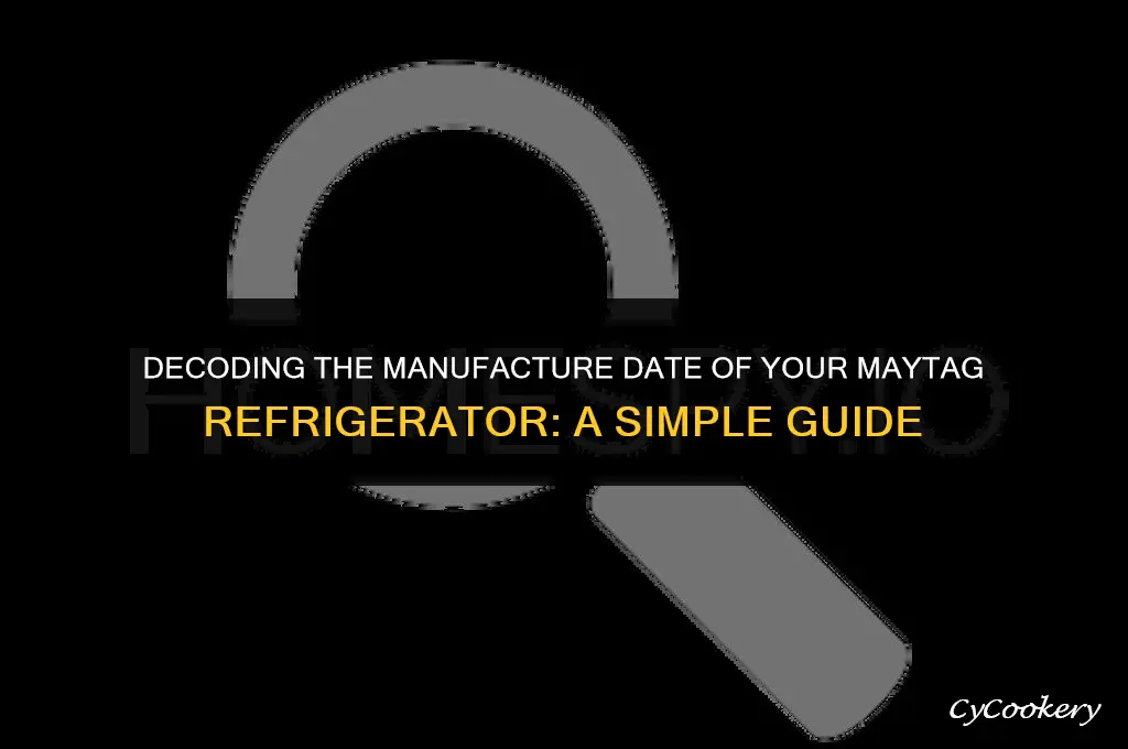 how to find when a maytag refrigerator manufactured