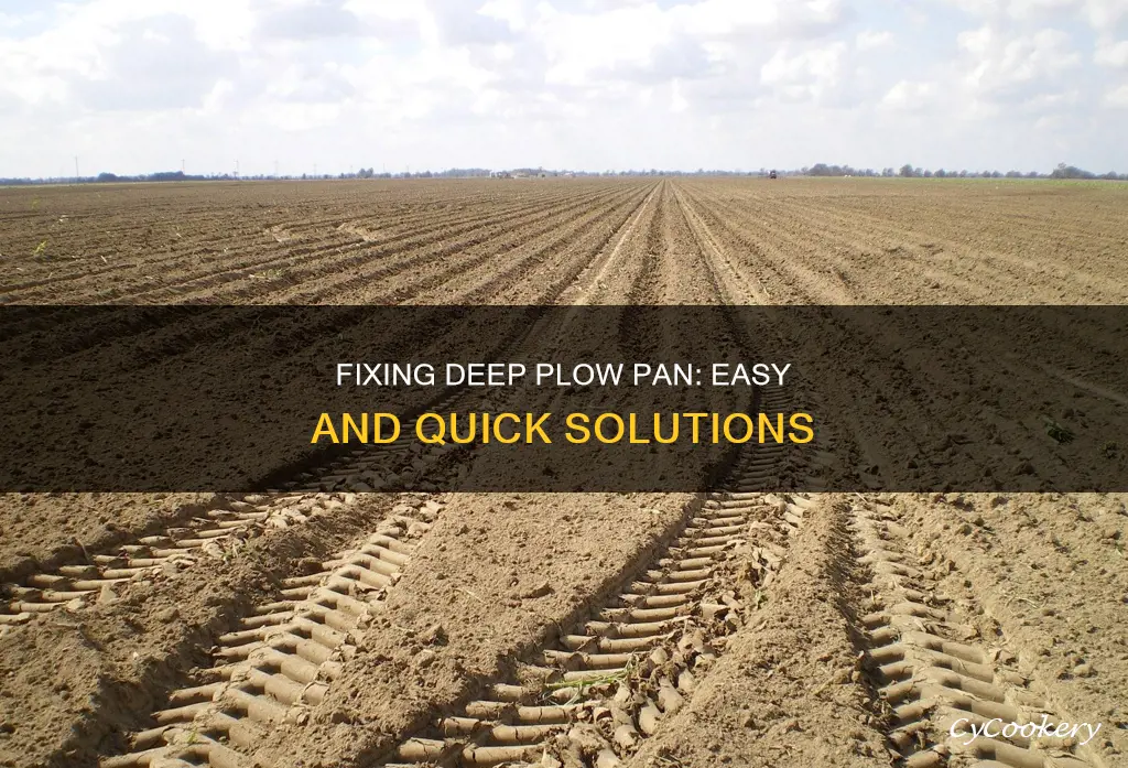 how to fix a 3in deep plow pan