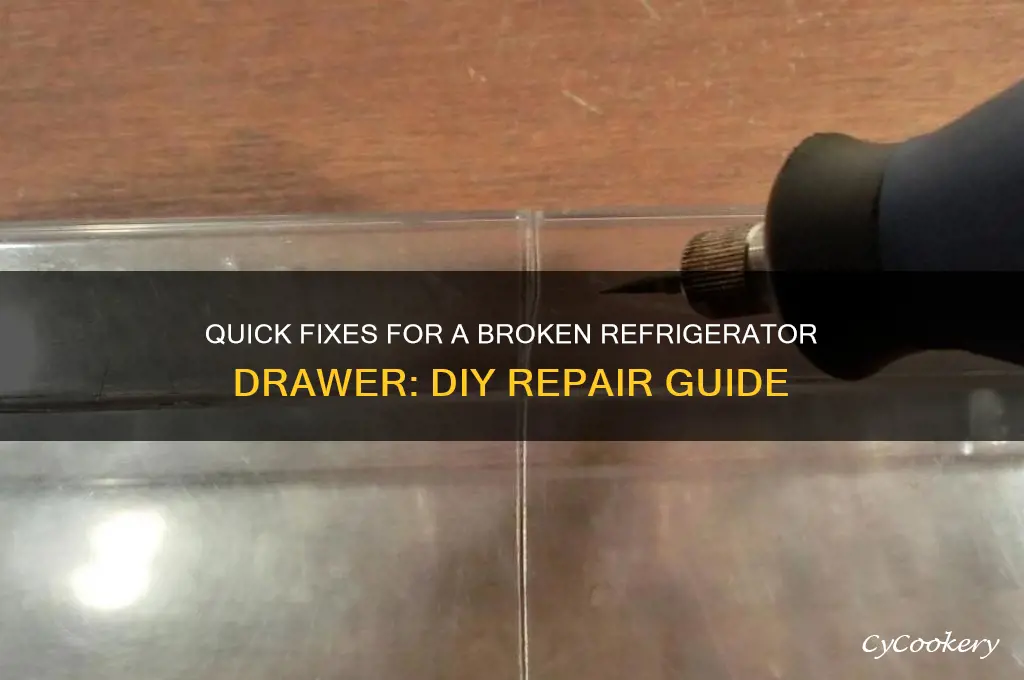 how to fix a broken refrigerator drawer