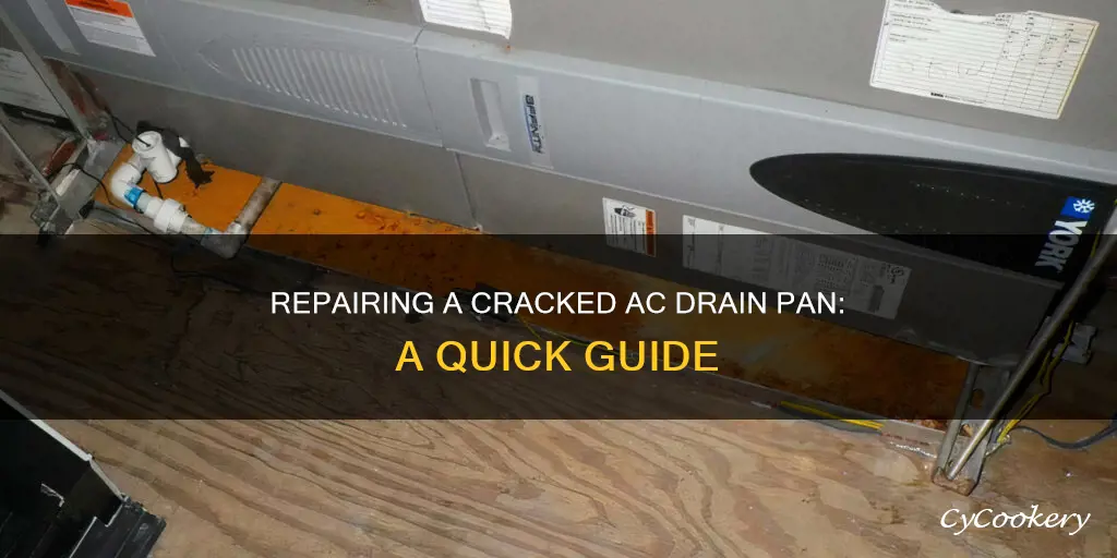 how to fix a cracked ac drain pan