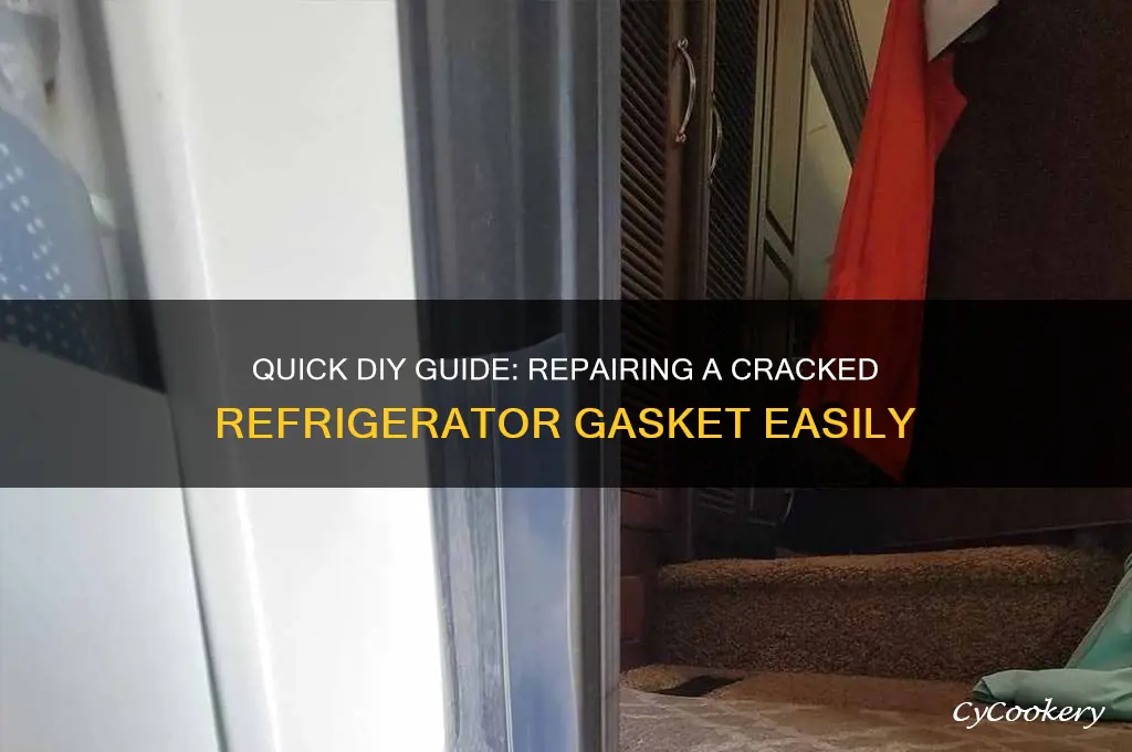 how to fix a cracked refrigerator gasket