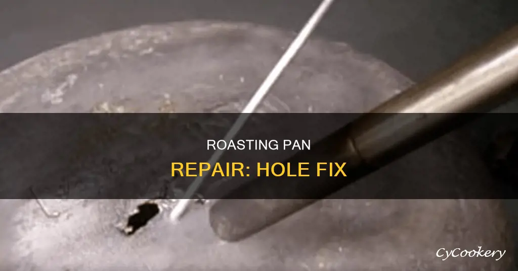 how to fix a hole in a roasting pan