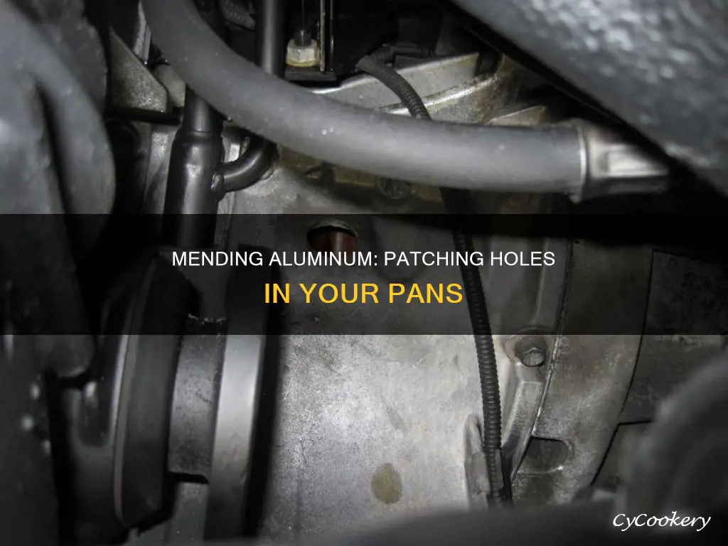 how to fix a hole in an aluminum pan