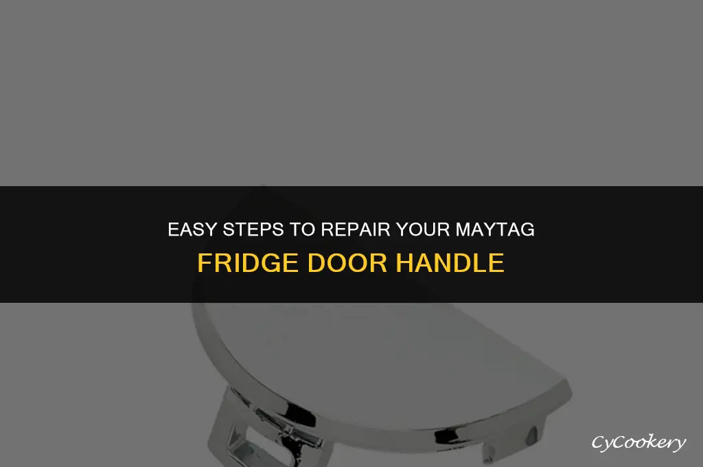 how to fix a maytag refrigerator door handle