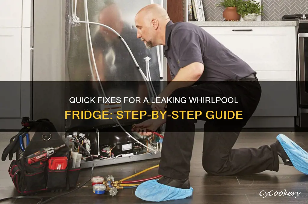 how to fix a whirlpool refrigerator leak