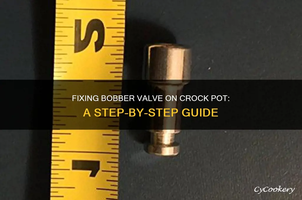 how to fix bobber valve on crock pot pressure cooker