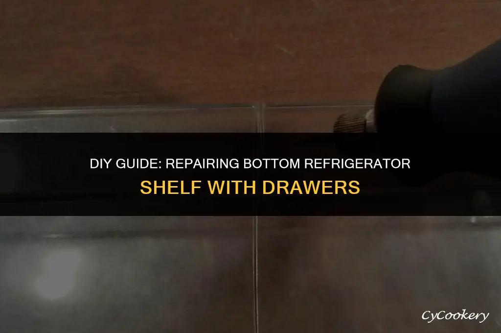 how to fix bootom refrigerator shelf with drawers