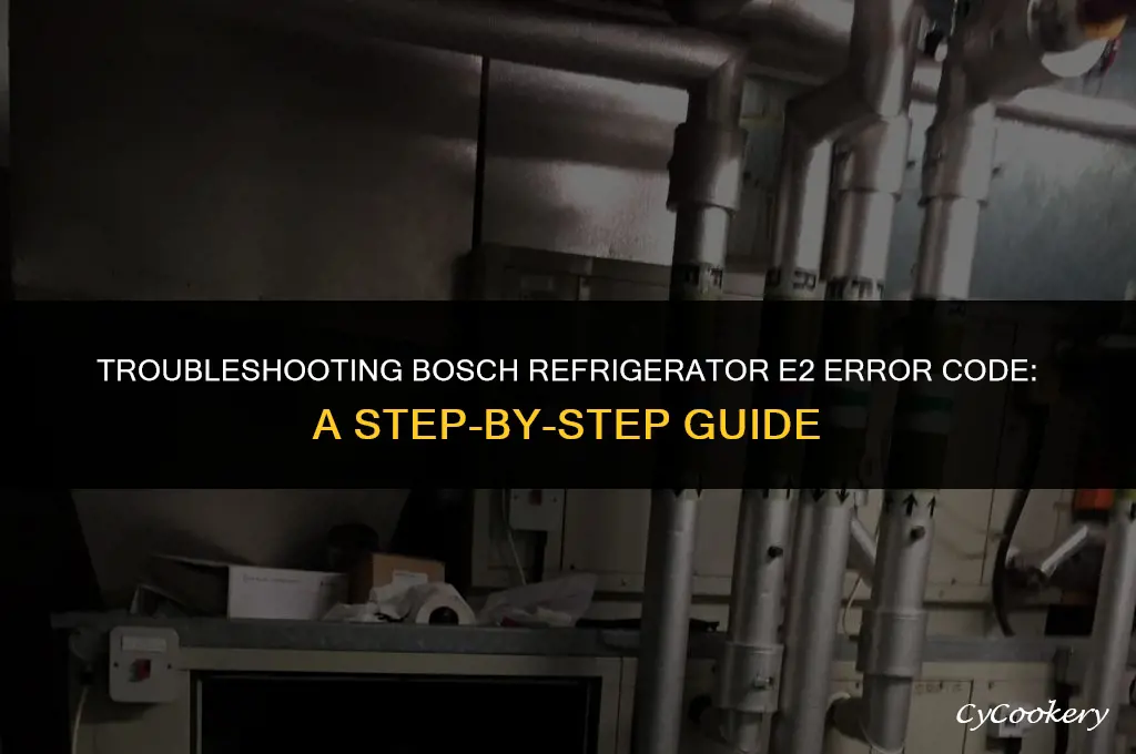 how to fix bosch refrigerator e2 error code