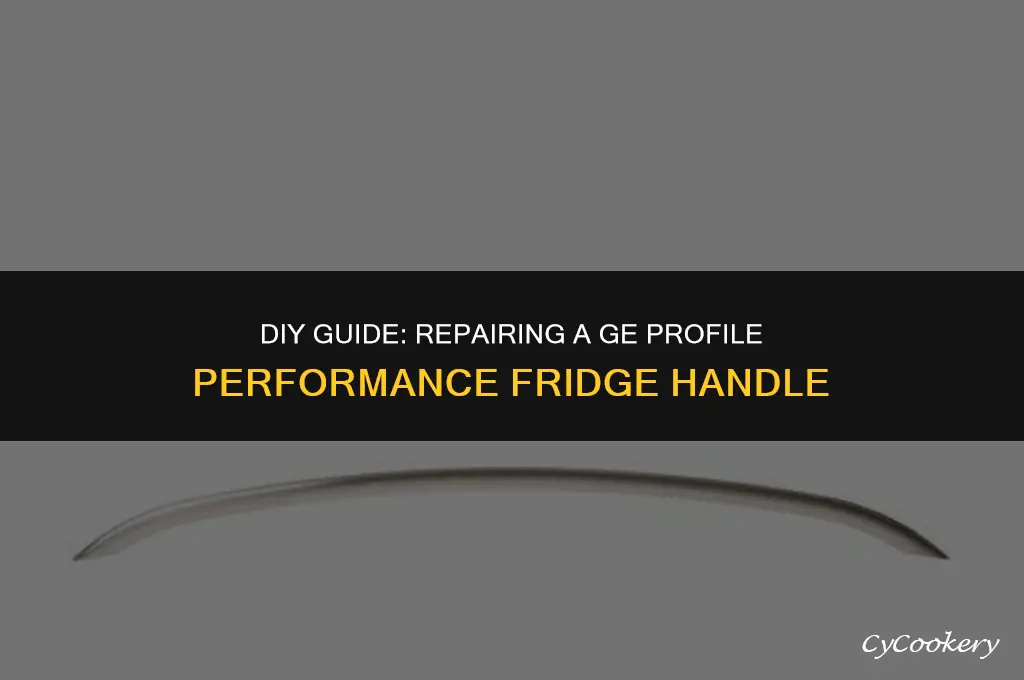 how to fix broken ge profile performance refrigerator handle