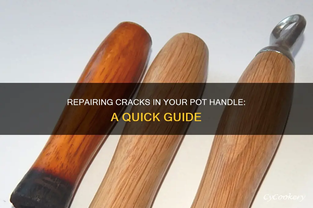 how to fix cracks in handle of cooking pot