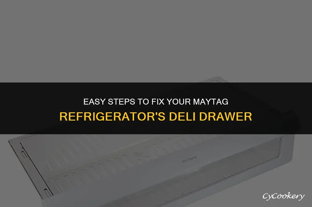 how to fix deli drawer on maytag refrigerator