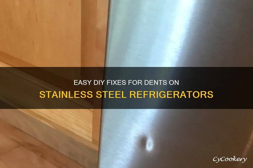 how to fix dent on stainless refrigerator