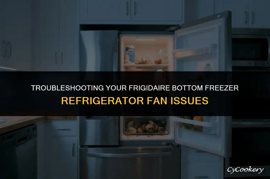 how to fix fan in frigidaire refrigerator bottom freezer
