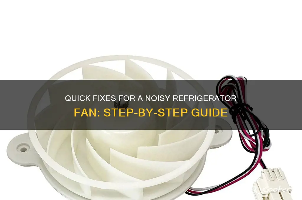 how to fix fan inside refrigerator compartment