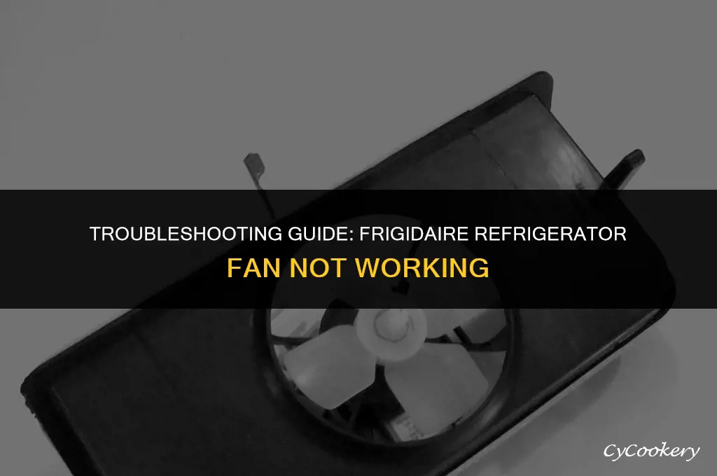 how to fix fan not working on frigidaire refrigerator