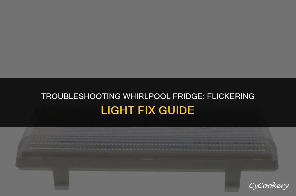 how to fix flickering light in whirlpool refrigerator