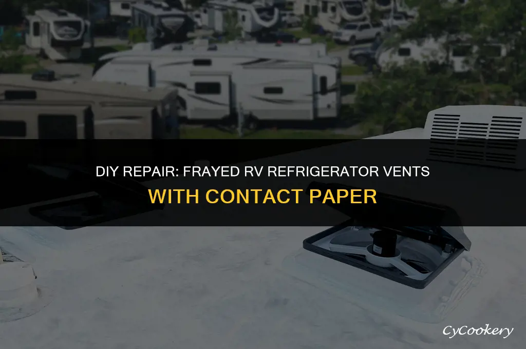 how to fix frayed rv refrigerator vents contact paper