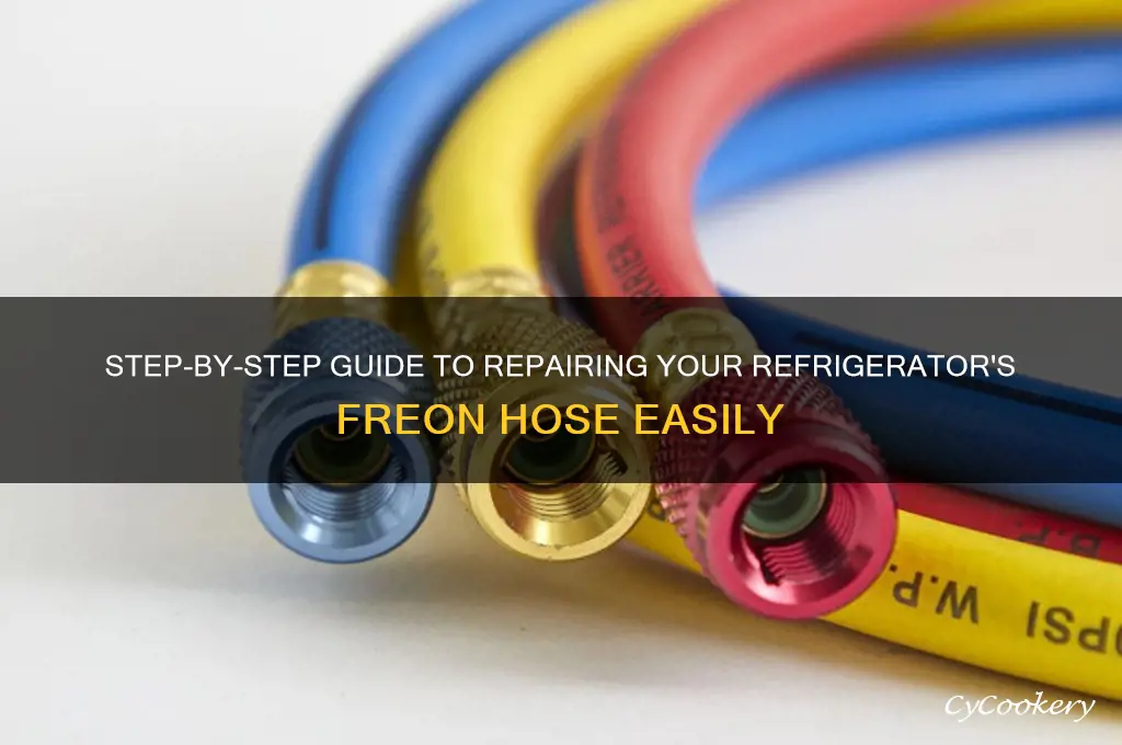 how to fix freon hose in refrigerator