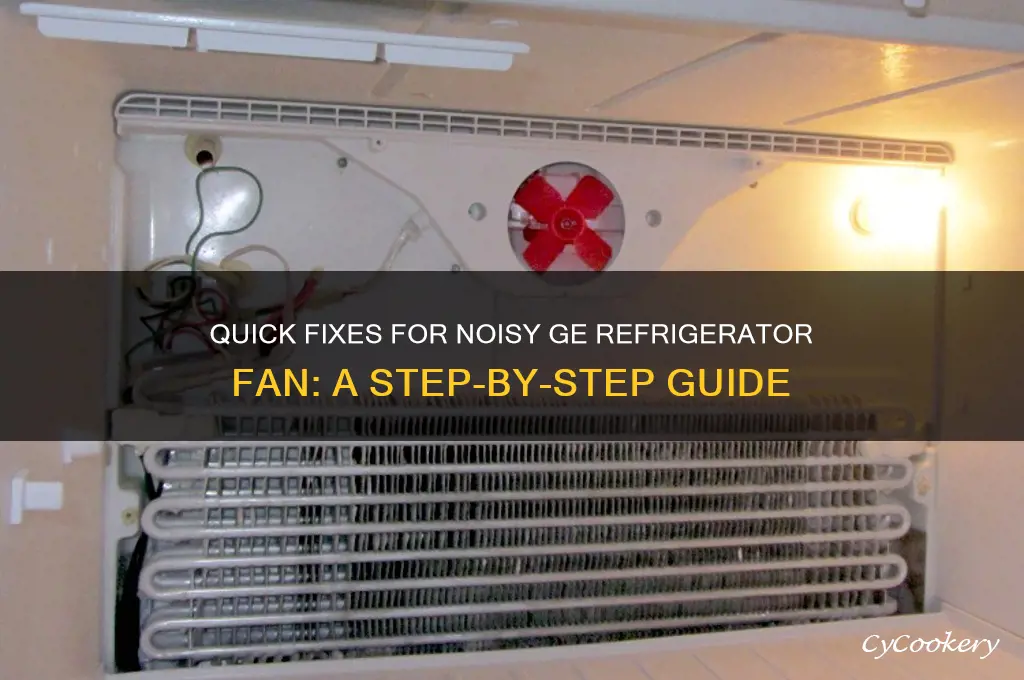 how to fix ge refrigerator fan noise