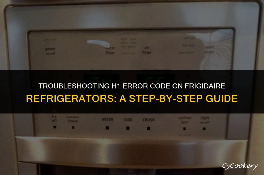 how to fix h1 code on frigidaire refrigerator