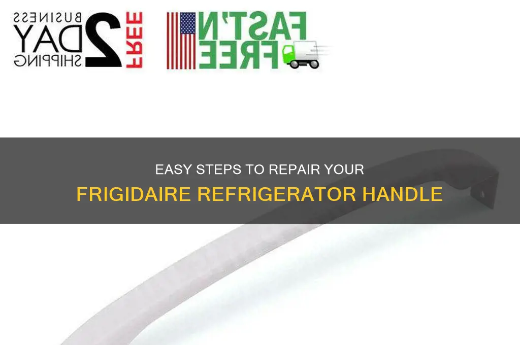 how to fix handle on frigidaire refrigerator