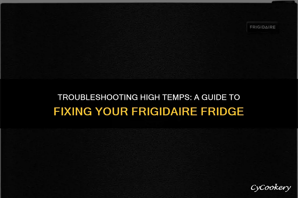 how to fix high temp on frigidaire refrigerator