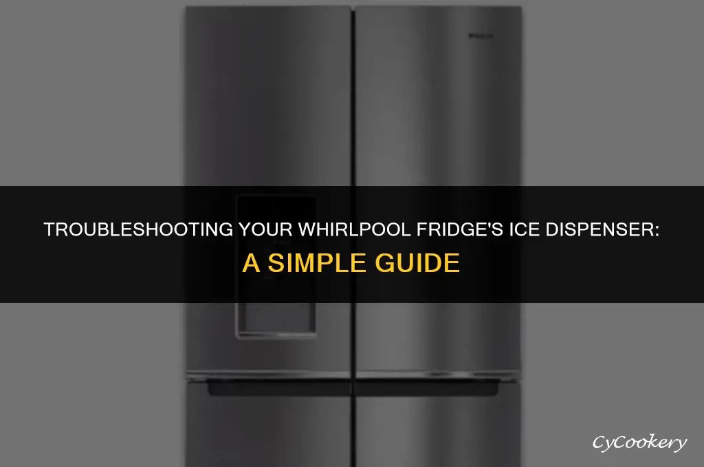 how to fix ice dispenser on whirlpool refrigerator