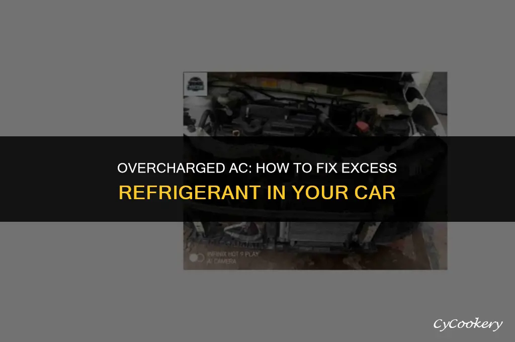 how to fix if too much refrigerant in car