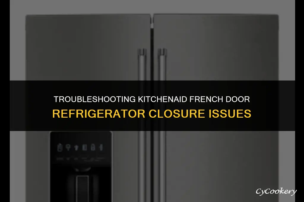 how to fix kitchenaid refrigerator french door not closing