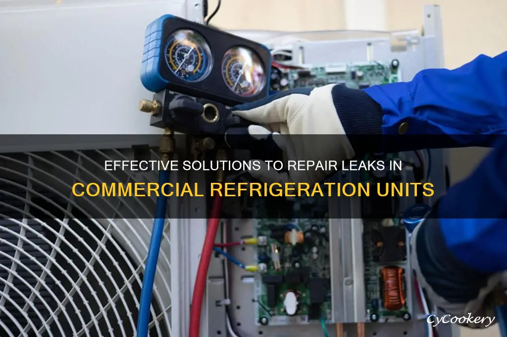 how to fix leak in commercial refrigerators
