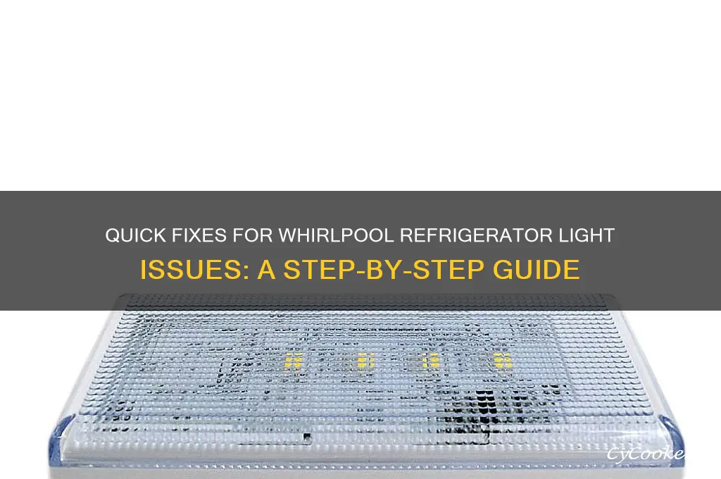 how to fix light in whirlpool refrigerator