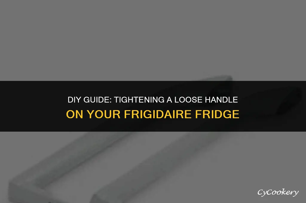 how to fix loose handle on frigidaire refrigerator