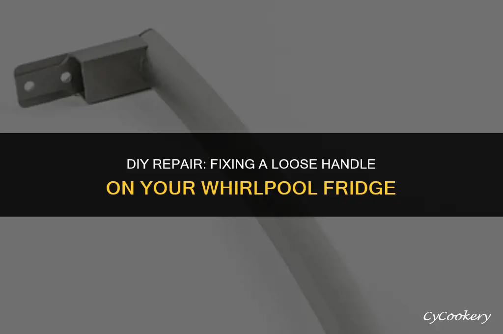how to fix loose handle on whirlpool refrigerator