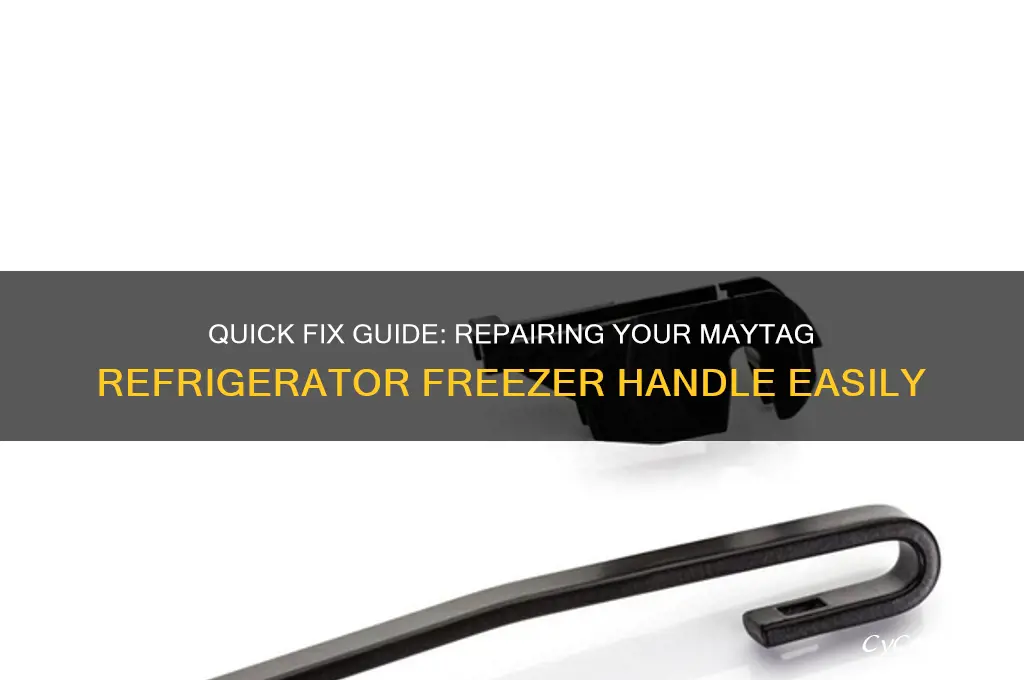 how to fix maytag refrigerator freezer handle