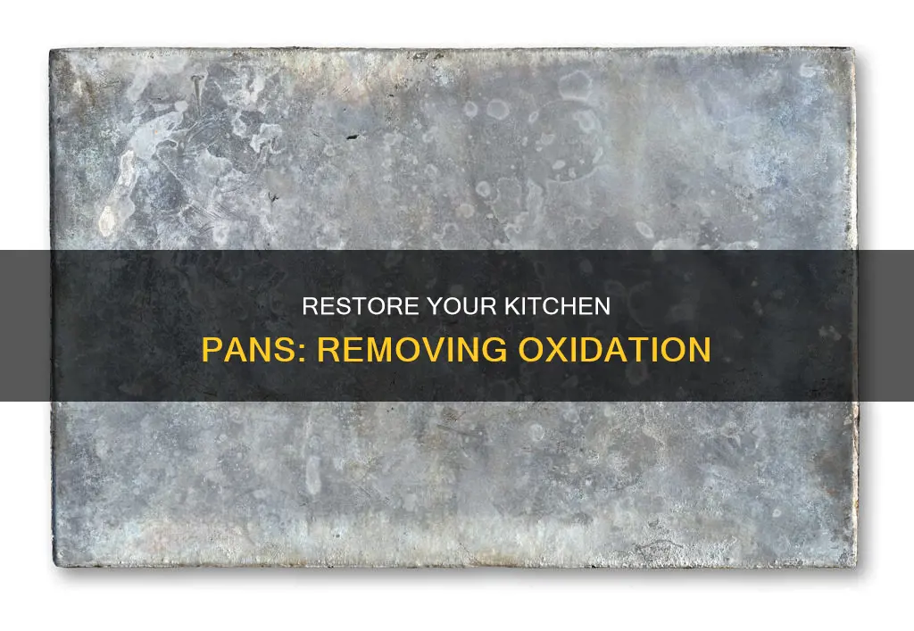 how to fix oxidized kitchen pans