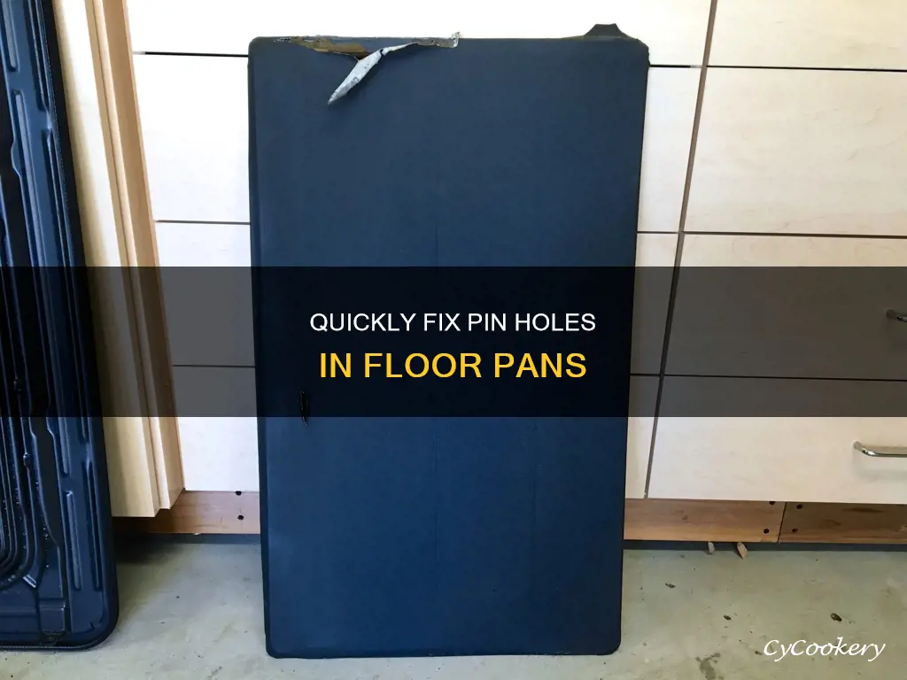 how to fix pin holes in floor pans