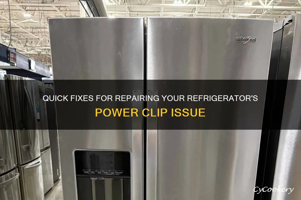how to fix power clip of refrigerator