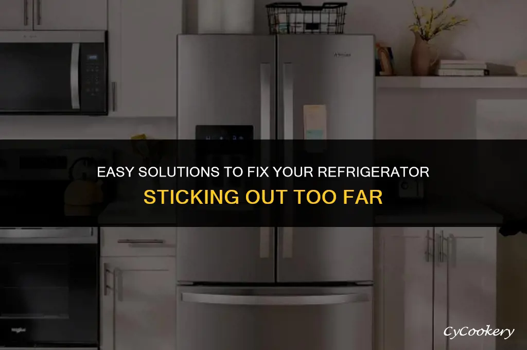 how to fix refrigerator sticks out too far