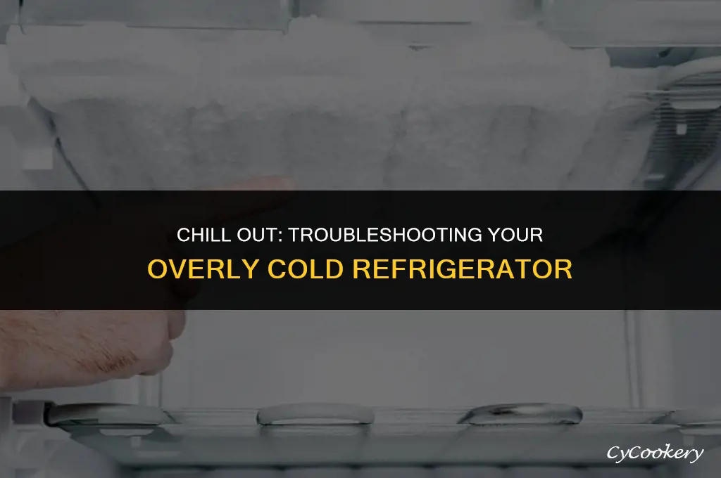 how to fix refrigerator with too much is over