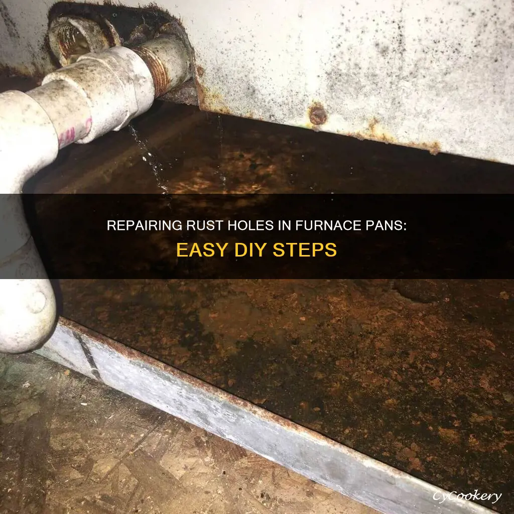 how to fix rust hole in furnace pan