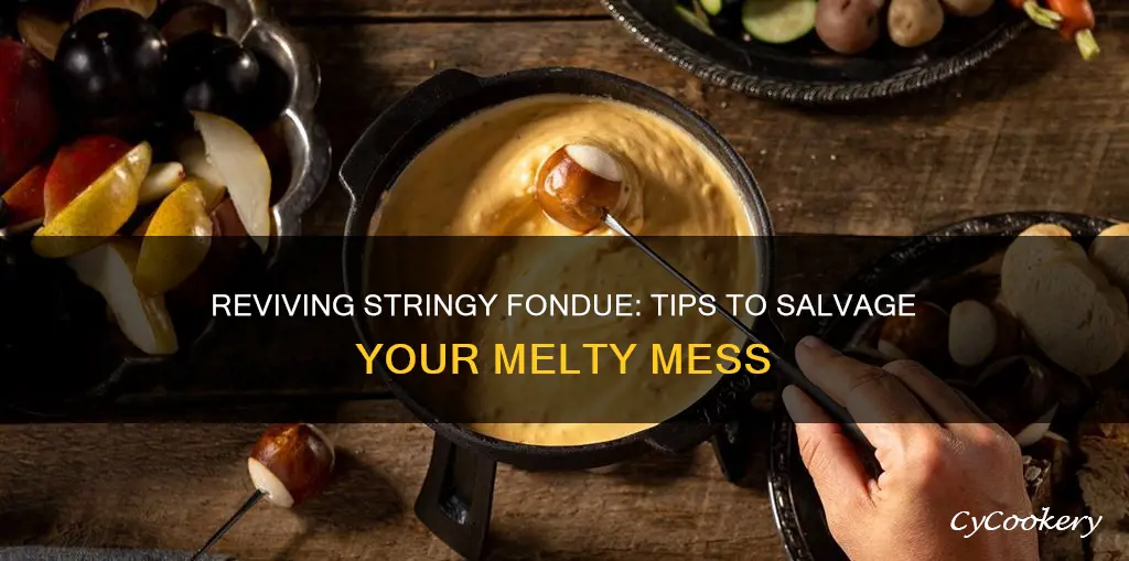 how to fix stringy fondue