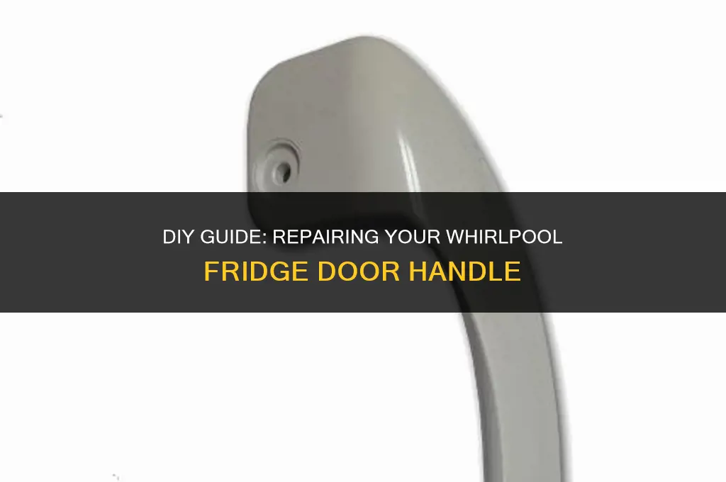 how to fix the door handle on whirlpool refrigerator